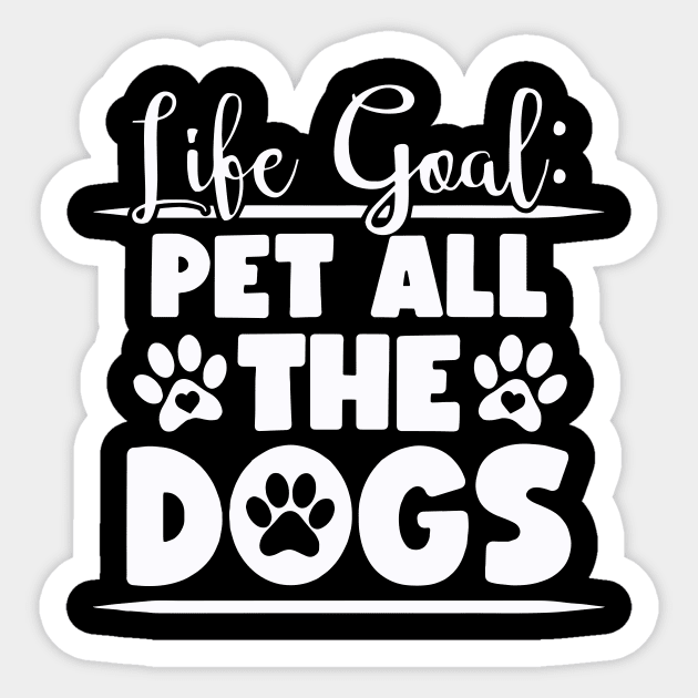 Funny Life Goal Pet All The Dogs Quotes Sticker by ArchmalDesign